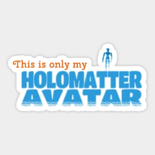 Only my Holomatter Avatar Sticker